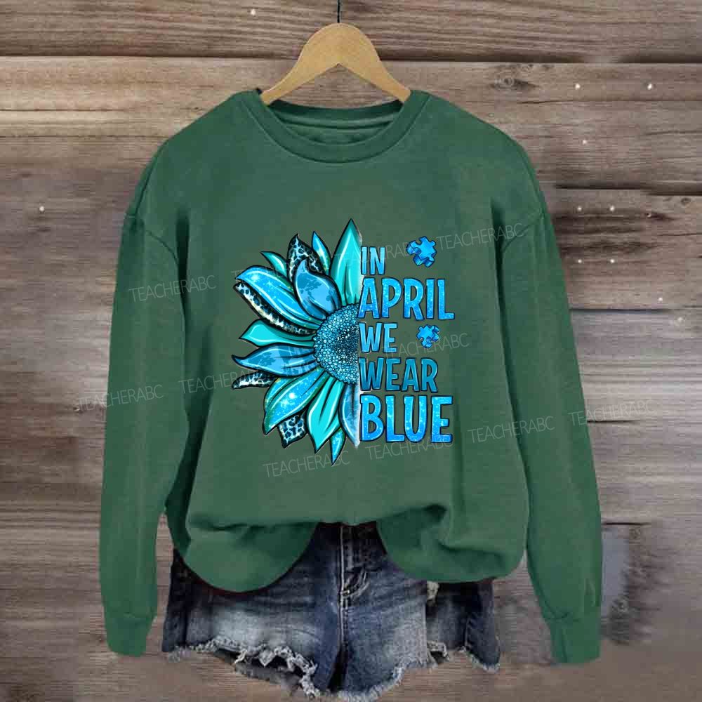 In April We Wear Blue Sunflower Sweatshirt