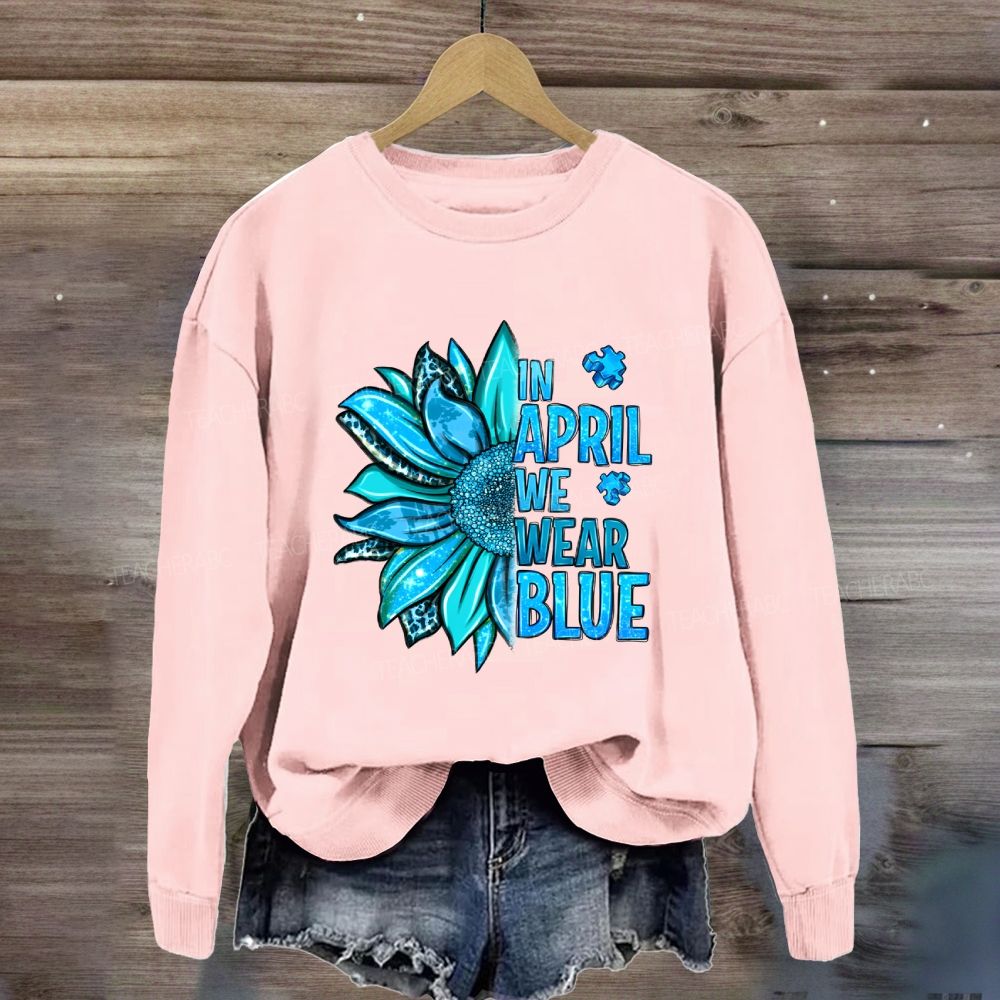 In April We Wear Blue Sunflower Sweatshirt