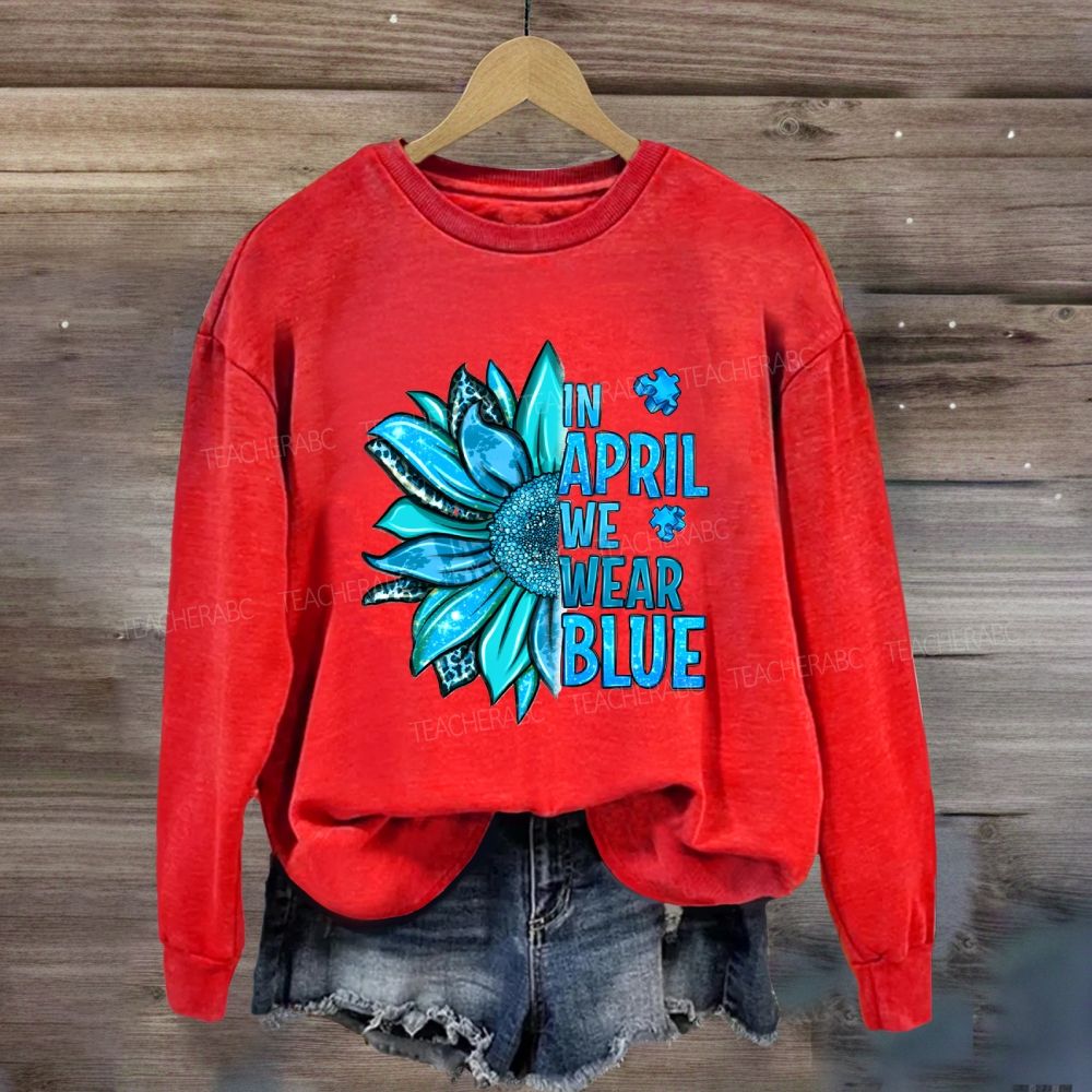 In April We Wear Blue Sunflower Sweatshirt