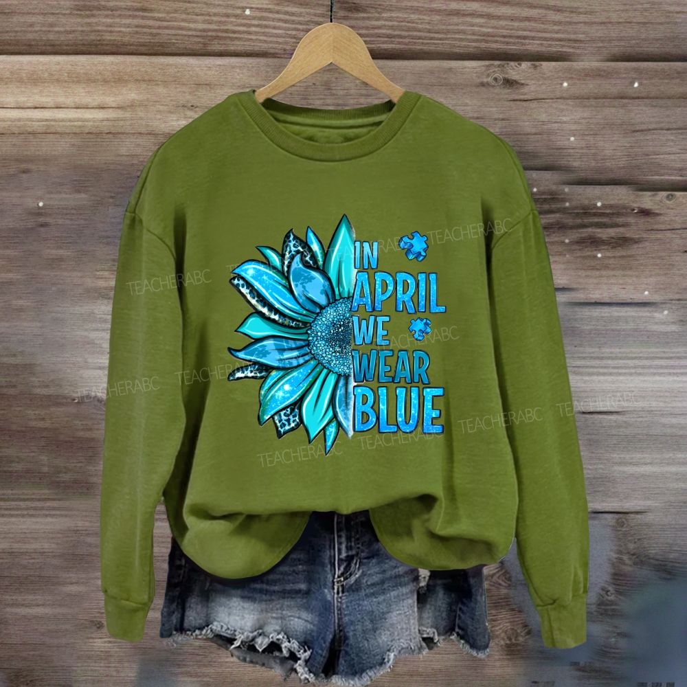 In April We Wear Blue Sunflower Sweatshirt