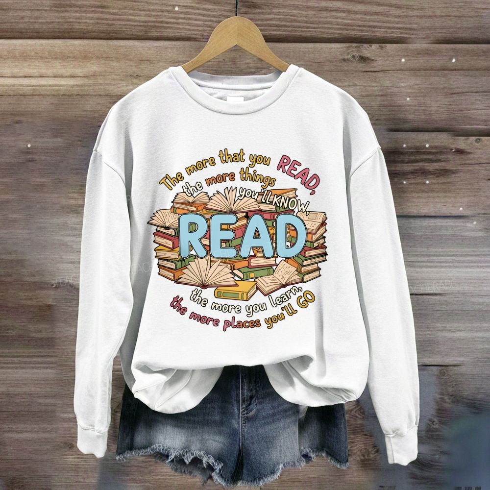 The More That You Read The More Things You'll Know Teacher Sweatshirt