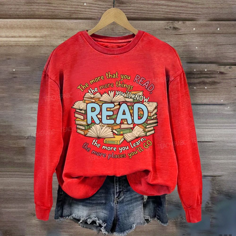 The More That You Read The More Things You'll Know Teacher Sweatshirt