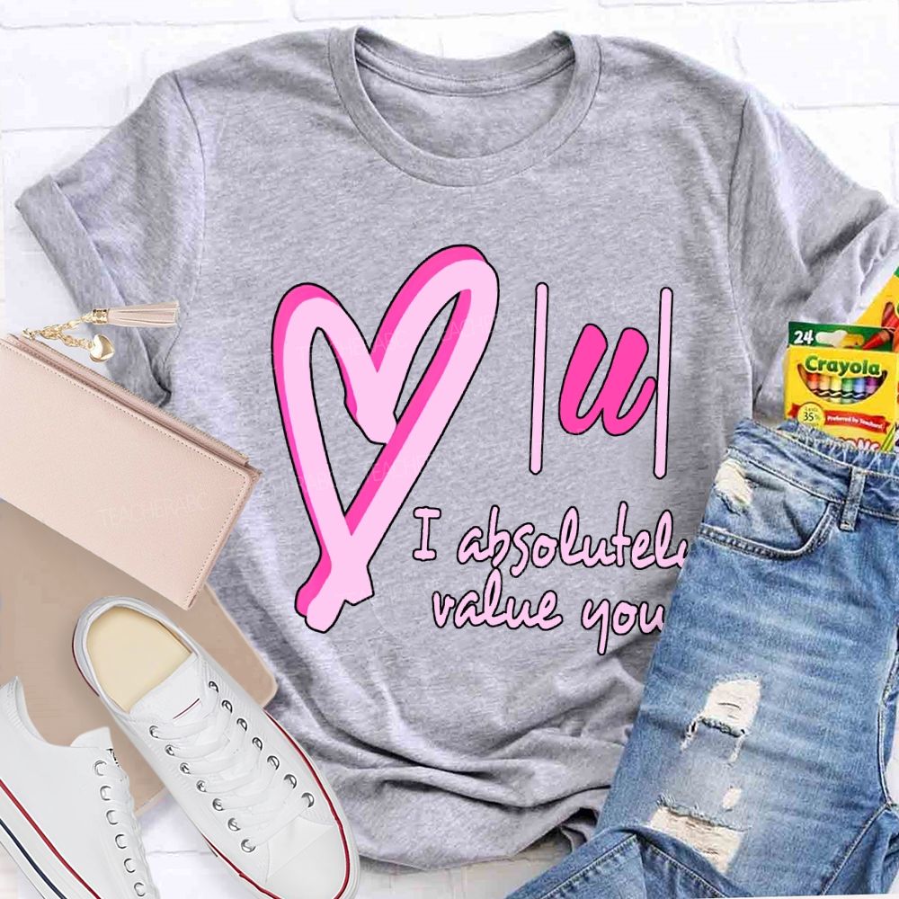 I Absolutely Value You Math Teacher T-shirt