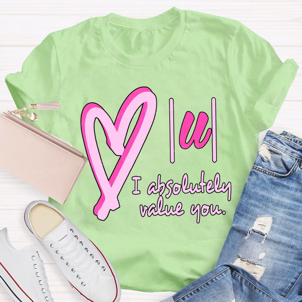 I Absolutely Value You Math Teacher T-shirt