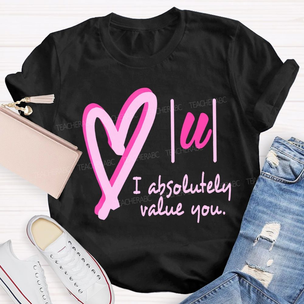 I Absolutely Value You Math Teacher T-shirt