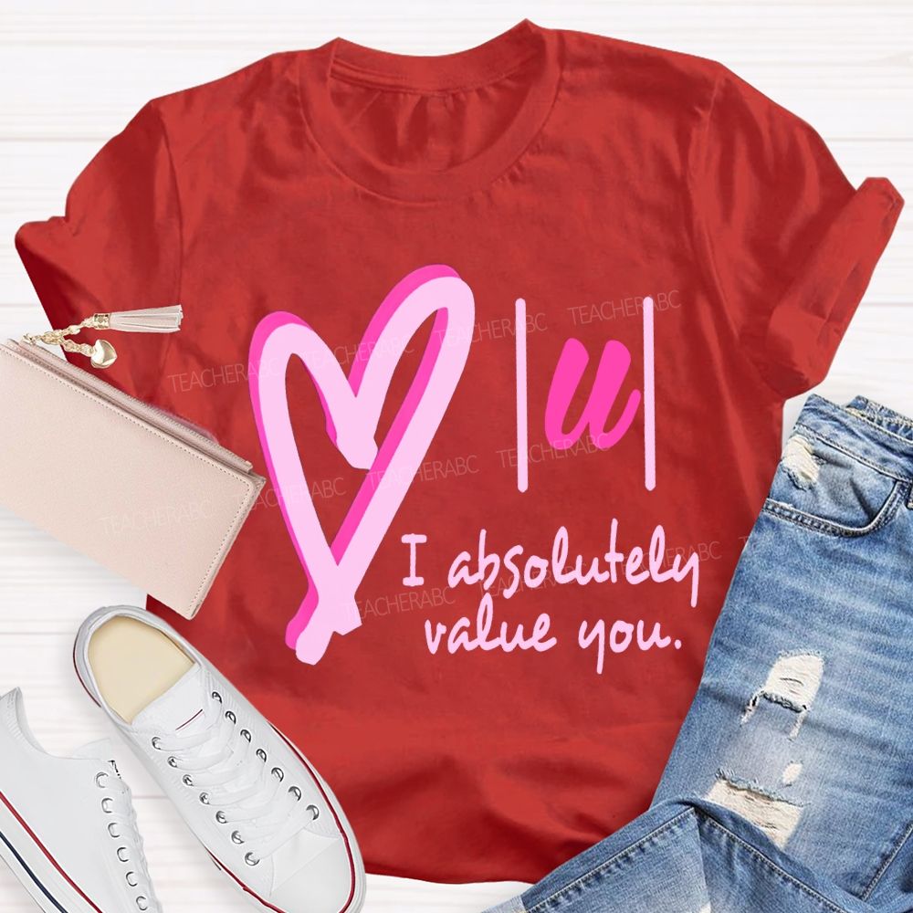 I Absolutely Value You Math Teacher T-shirt