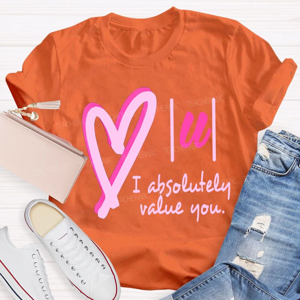 I Absolutely Value You Math Teacher T-shirt