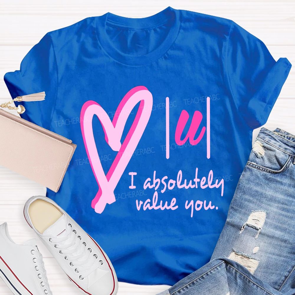 I Absolutely Value You Math Teacher T-shirt