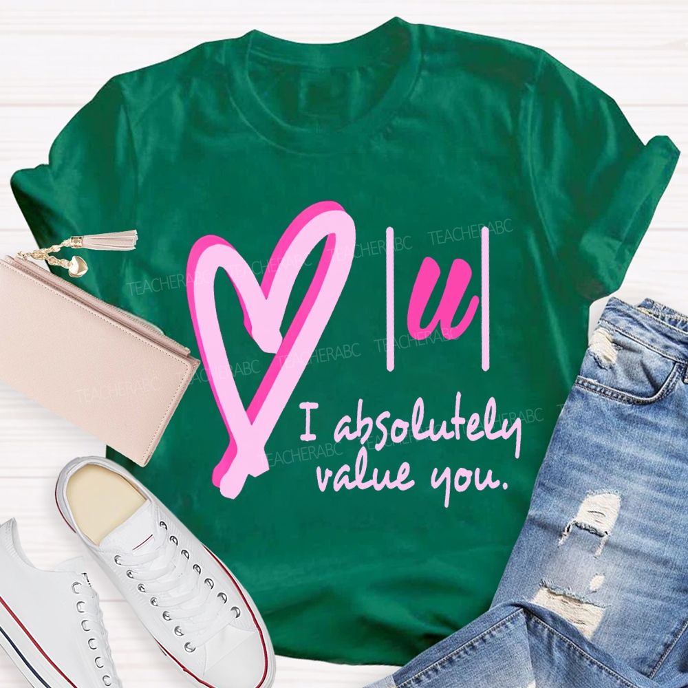 I Absolutely Value You Math Teacher T-shirt