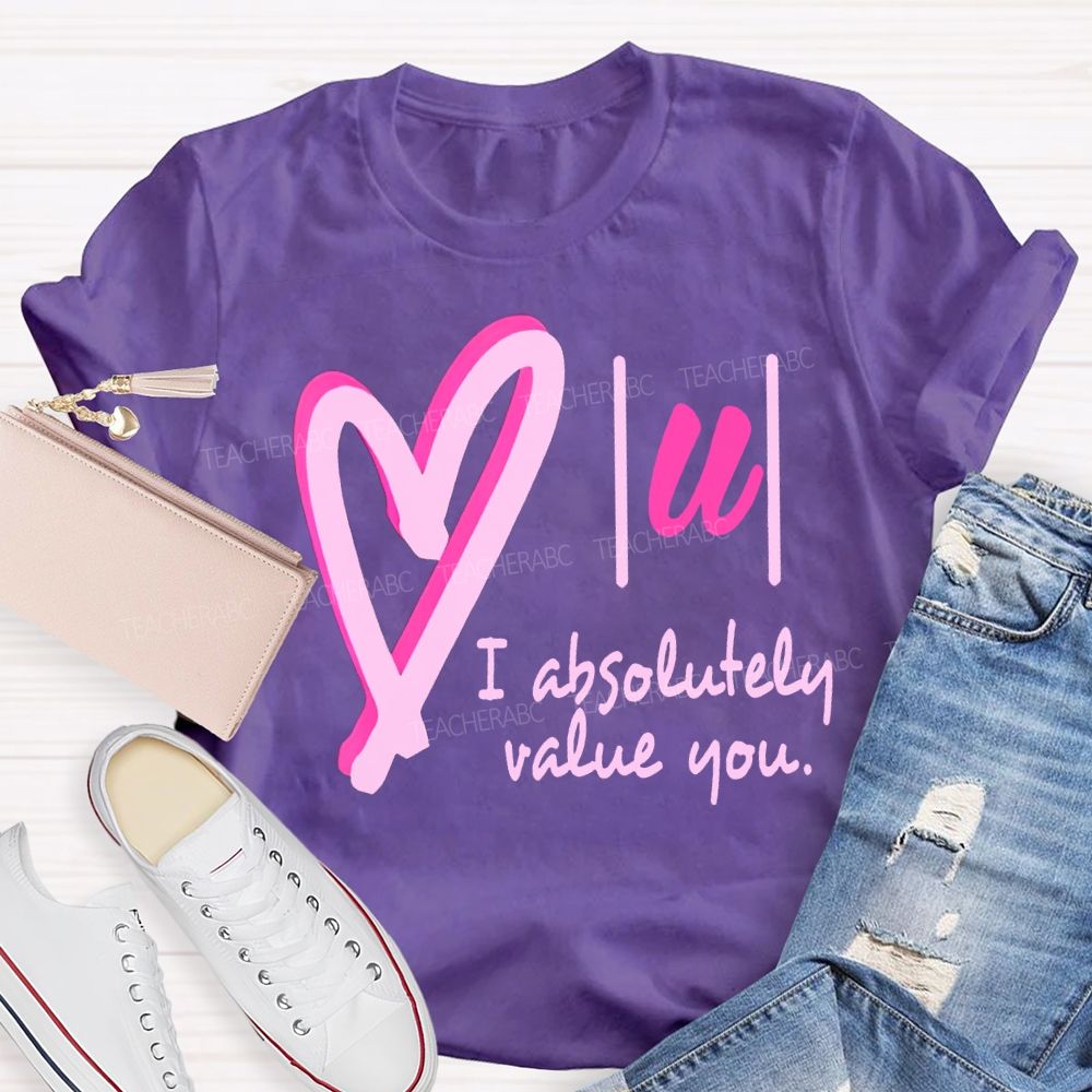 I Absolutely Value You Math Teacher T-shirt