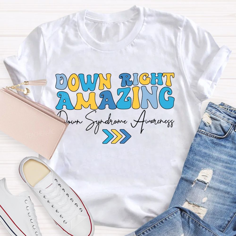 Down Right Amazing Down Syndrome Awareness T-shirt