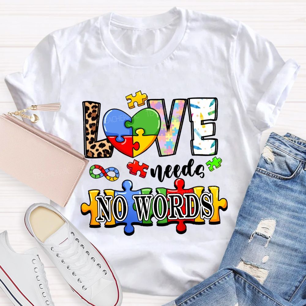 Love Needs No Words Colorful Heart Teacher T-Shirt