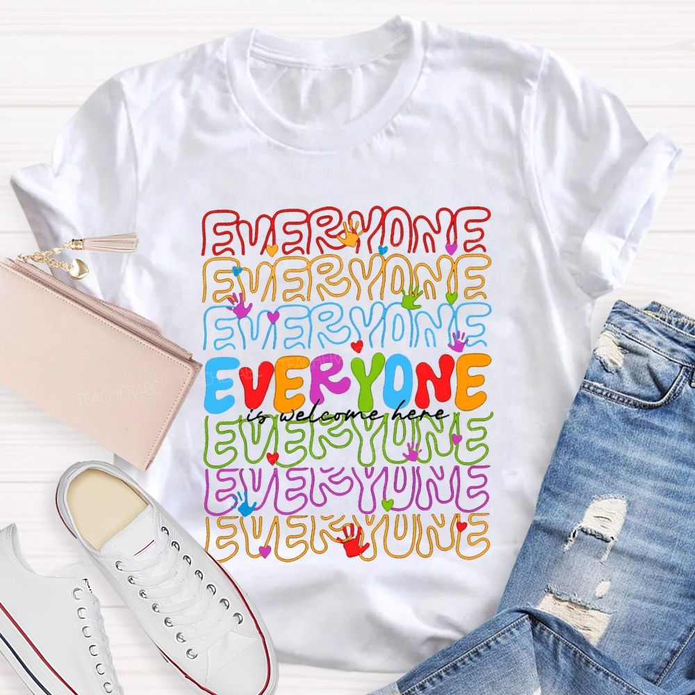 Everyone Is Welcome Here Colored Fonts Teacher T-shirt