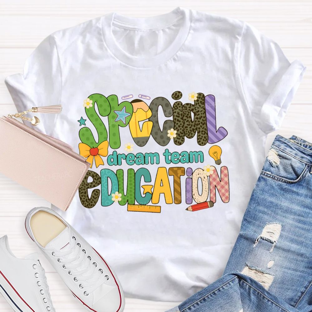Special Education Dream Team Colored Fonts Teacher T-shirt