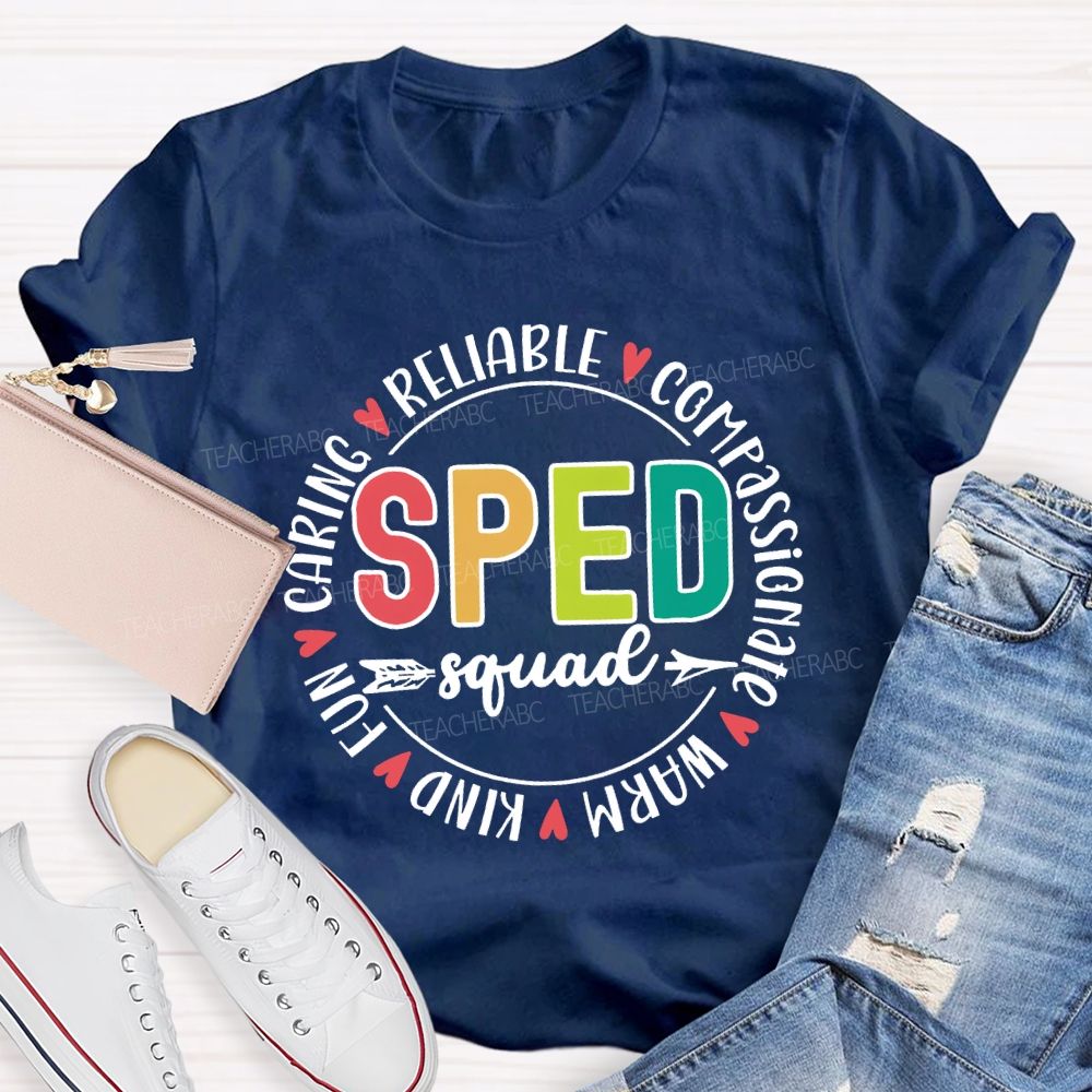 Sped Squad Reliable Compassionate Warm Kind Fun Teacher T-shirt