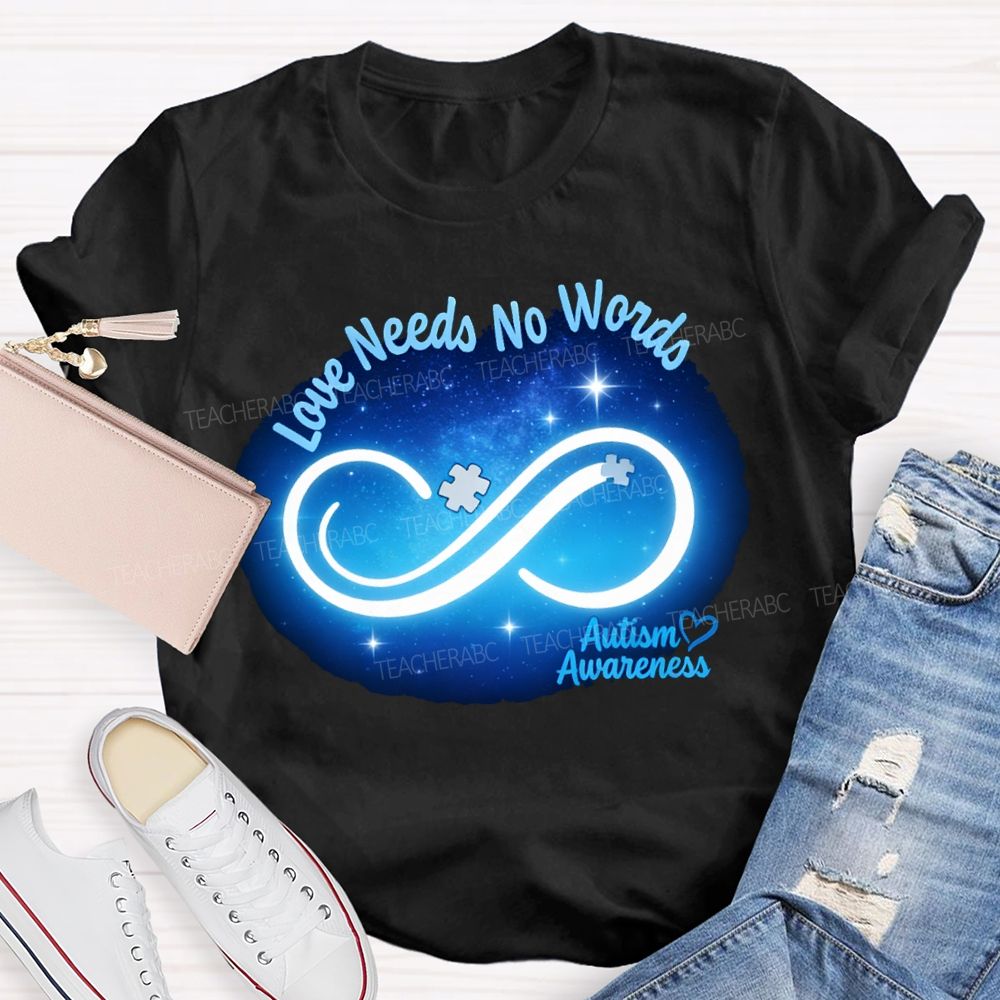Love Needs No World Autism Awareness Teacher T-shirt