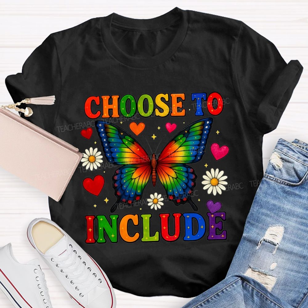 Choose To Include Colorful Butterflies And Hearts Teacher T-shirt