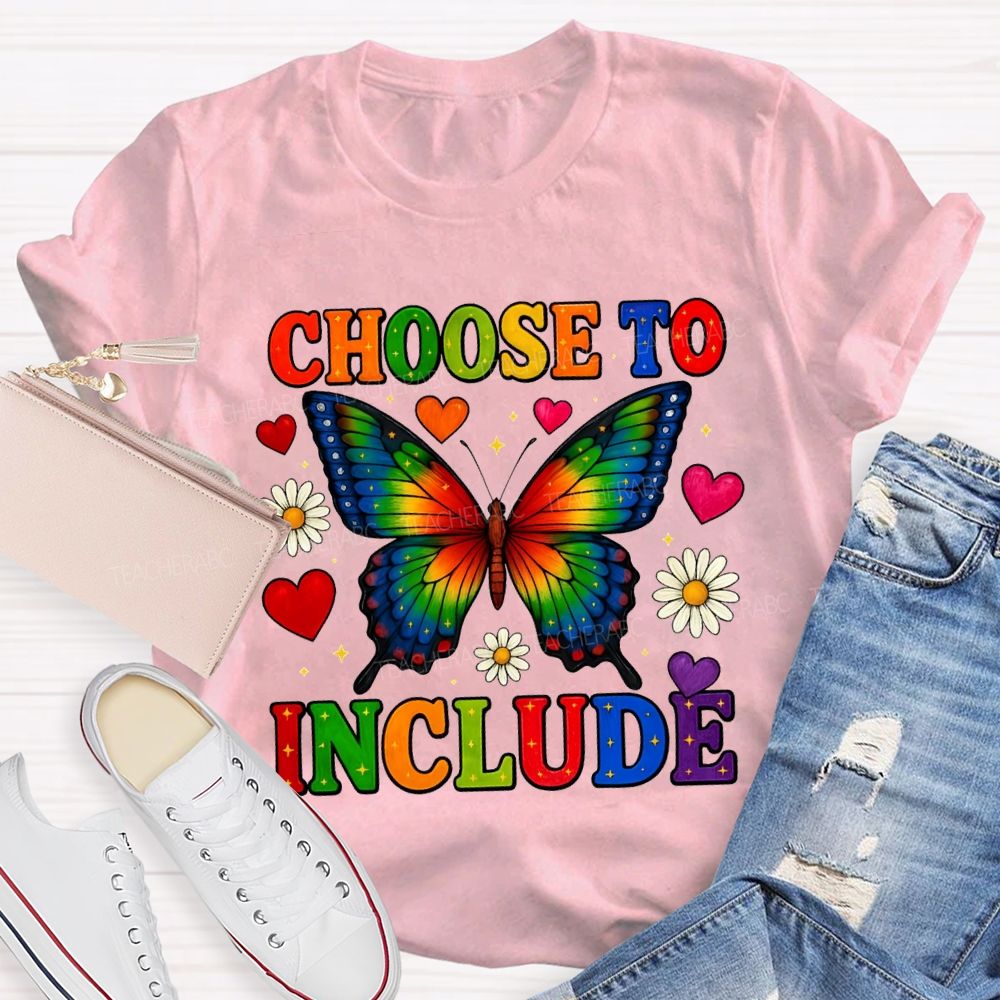 Choose To Include Colorful Butterflies And Hearts Teacher T-shirt