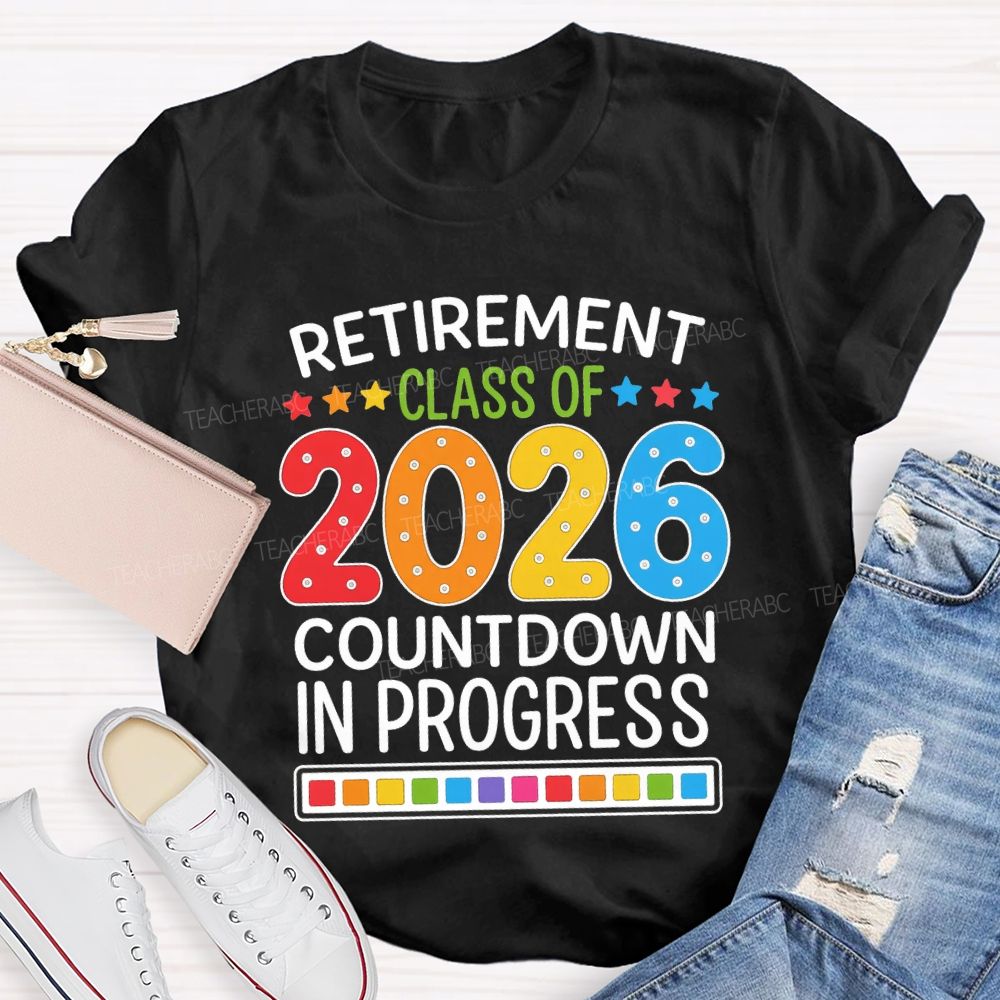 Retirement Class Of 2026 Countdown In Progress Teacher T-shirt