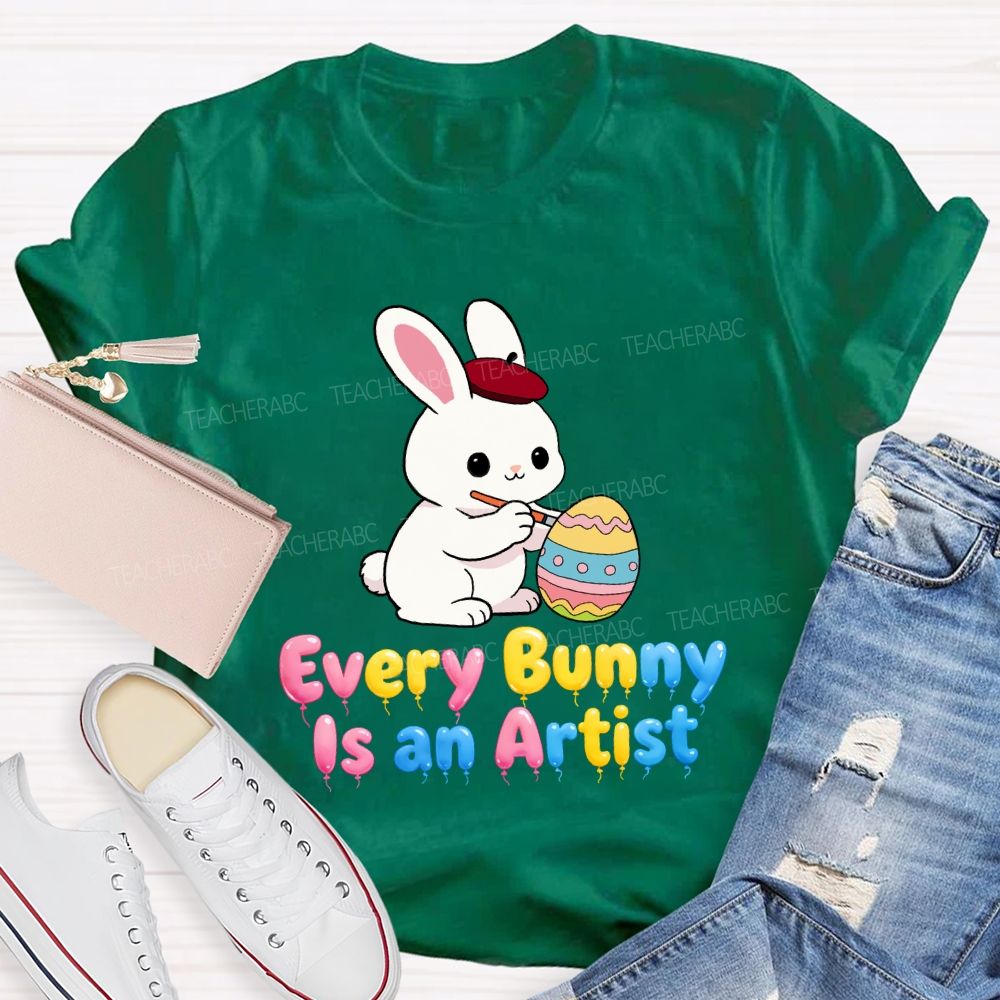 Every Bunny Is An Artist Teacher T-Shirt
