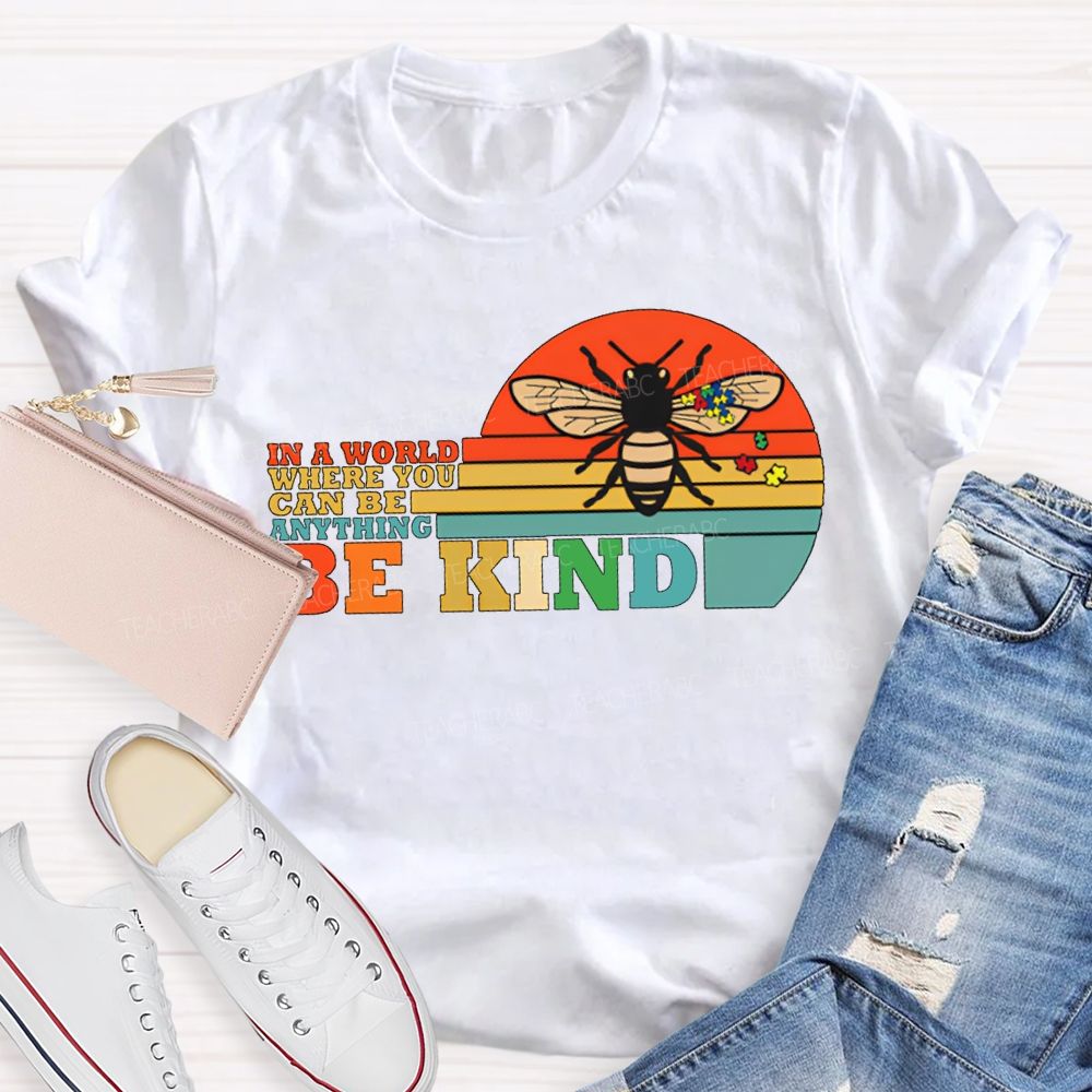 In A World Where You Can Be Anything Be Kind Teacher T-shirt
