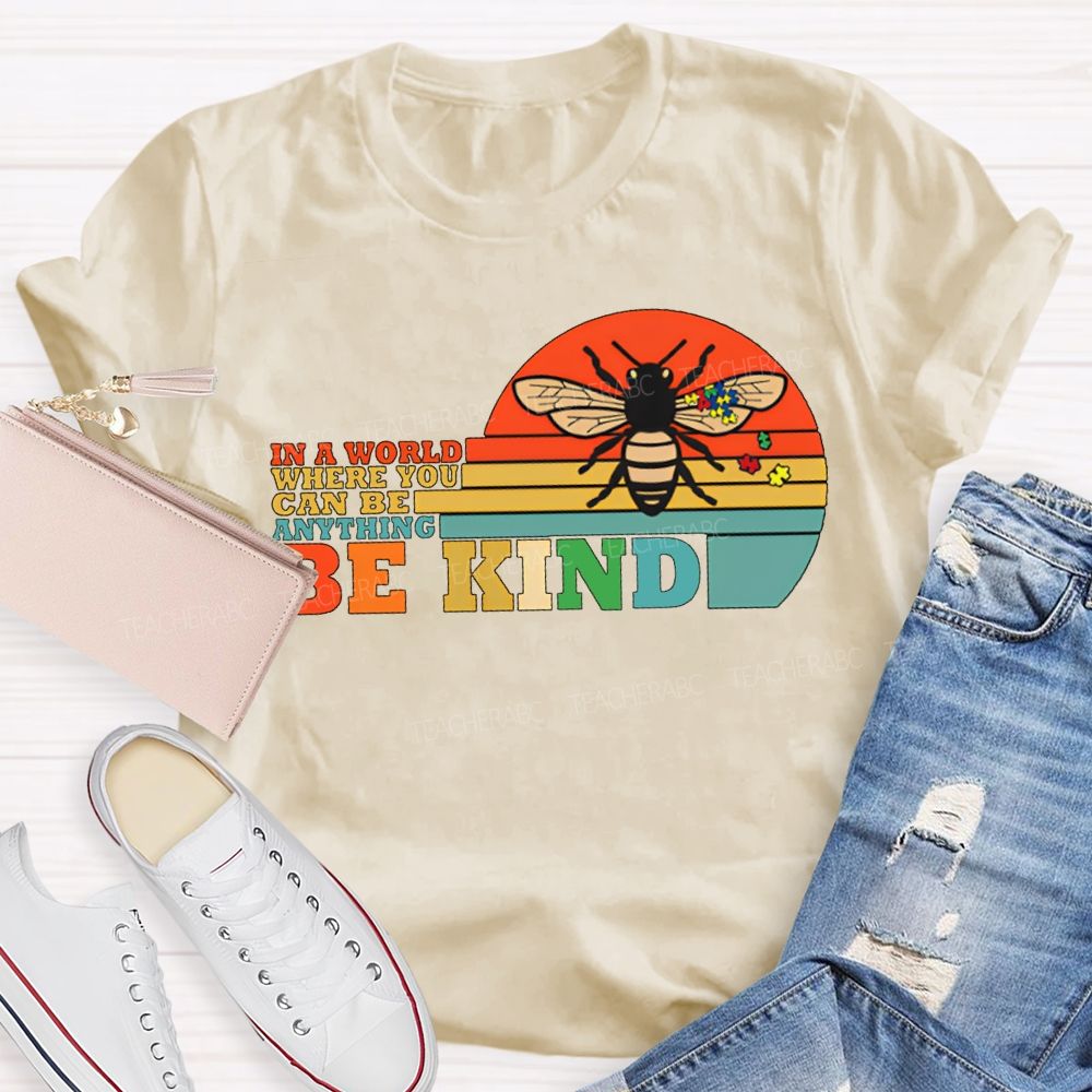 In A World Where You Can Be Anything Be Kind Teacher T-shirt