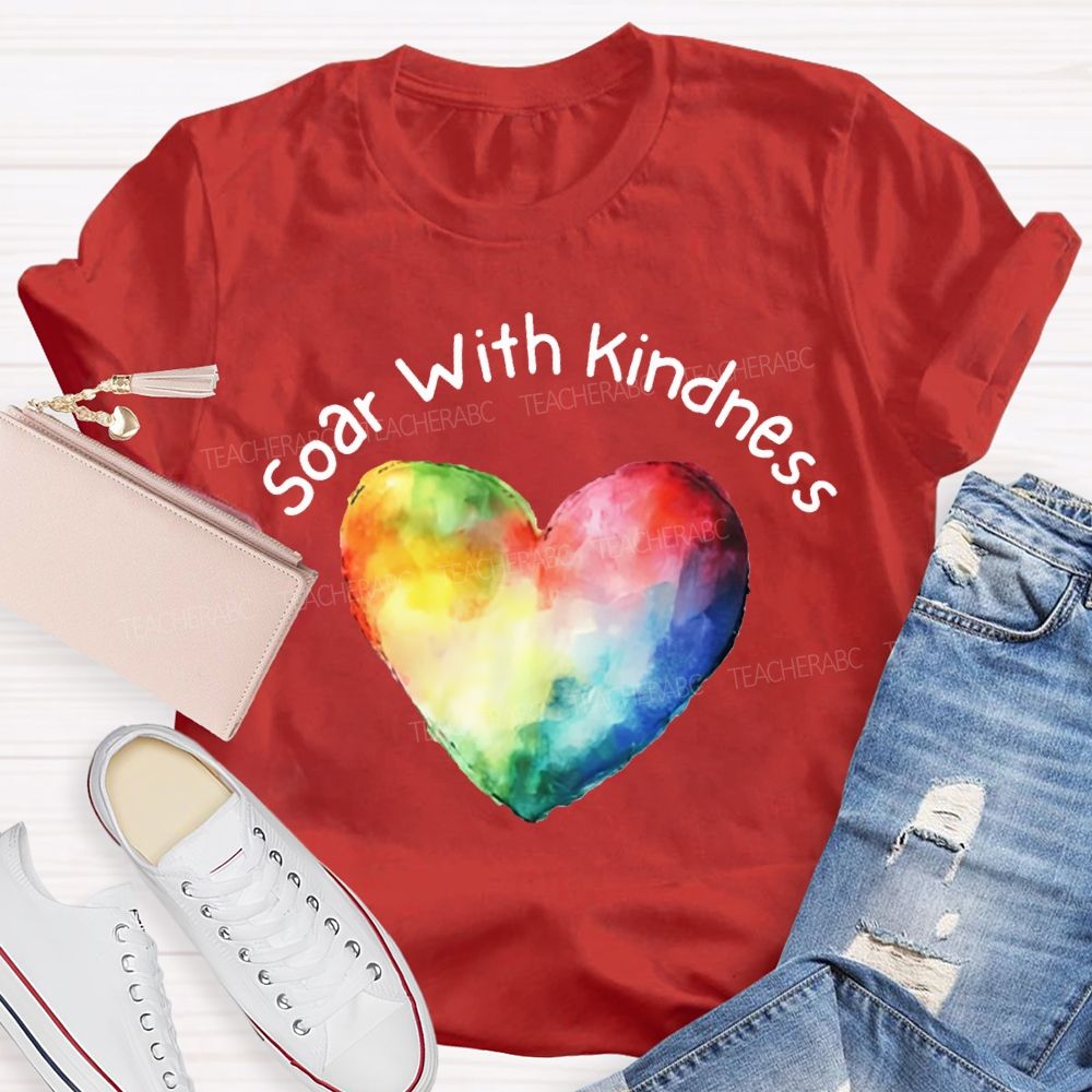 Soar With Kindness Colorful Hearts Teacher T-shirt