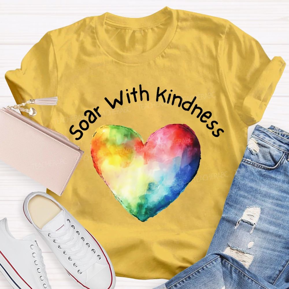 Soar With Kindness Colorful Hearts Teacher T-shirt
