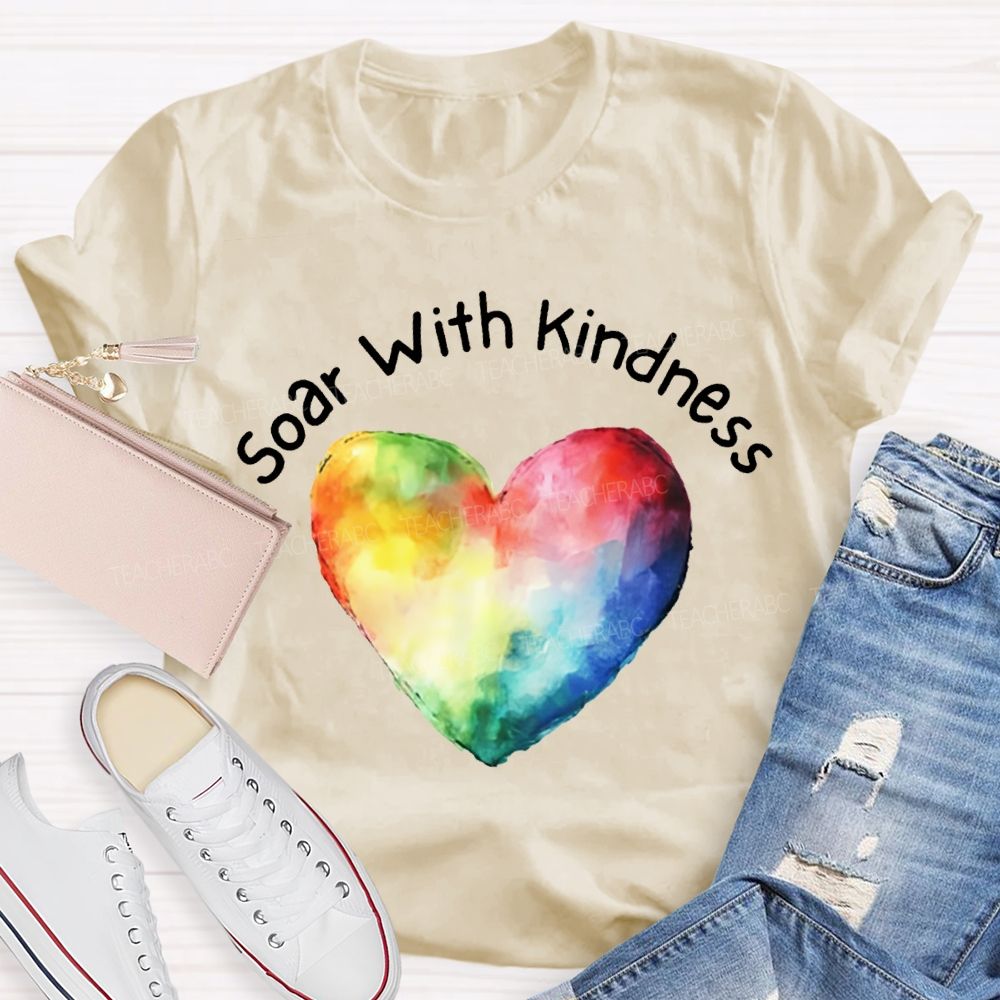 Soar With Kindness Colorful Hearts Teacher T-shirt