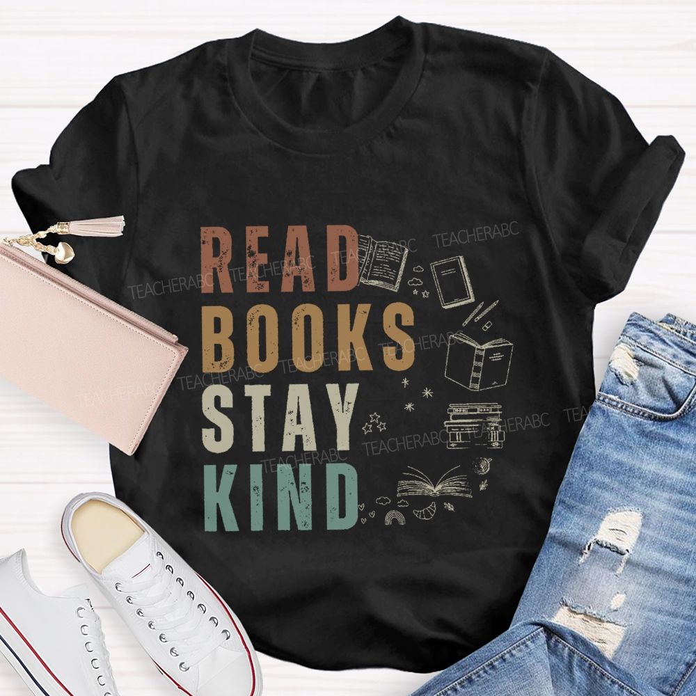 Read Books Stay Kind Teacher T-Shirt