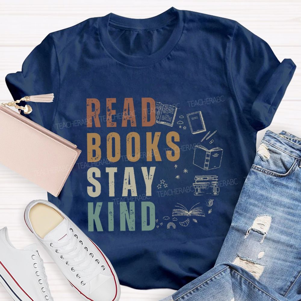 Read Books Stay Kind Teacher T-Shirt