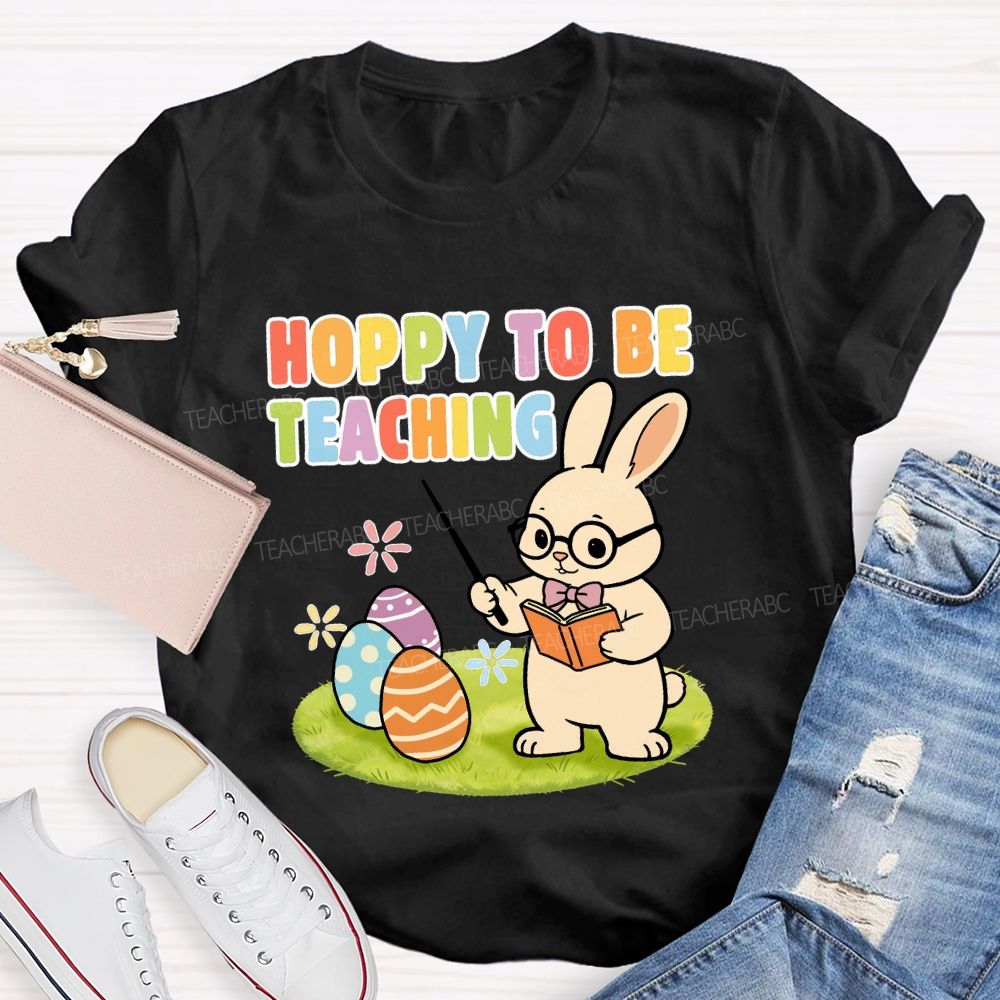 Hopping To Be Teaching Teacher T-shirt