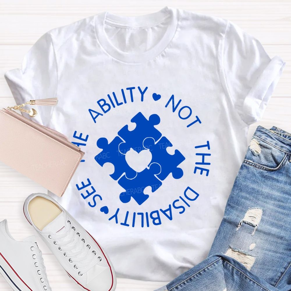See The Ability Not The Disability Puzzle Heart Teacher T-shirt