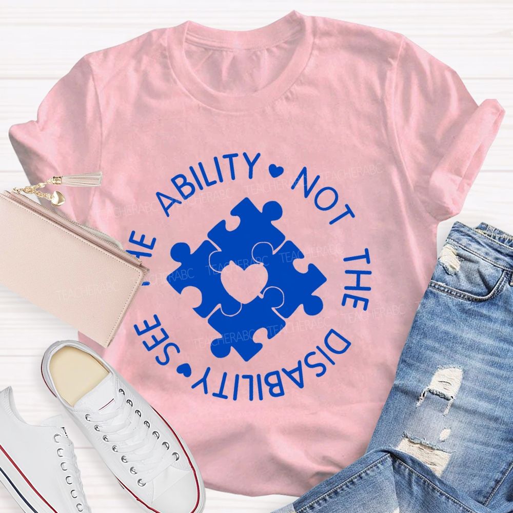 See The Ability Not The Disability Puzzle Heart Teacher T-shirt