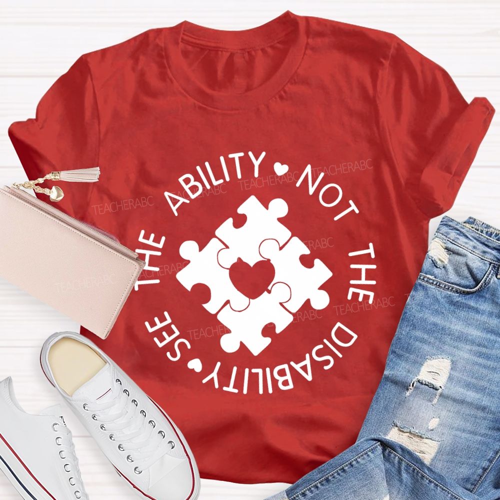 See The Ability Not The Disability Puzzle Heart Teacher T-shirt