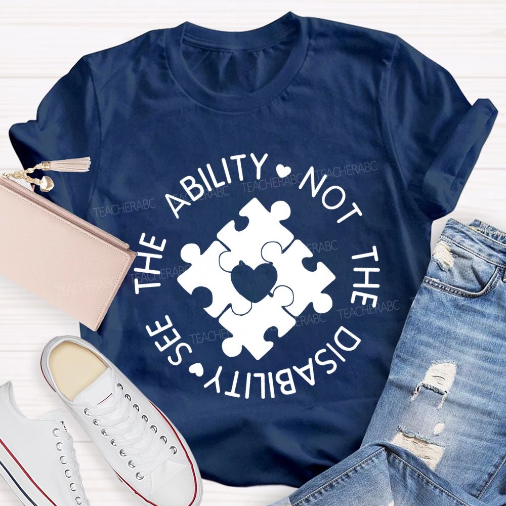 See The Ability Not The Disability Puzzle Heart Teacher T-shirt