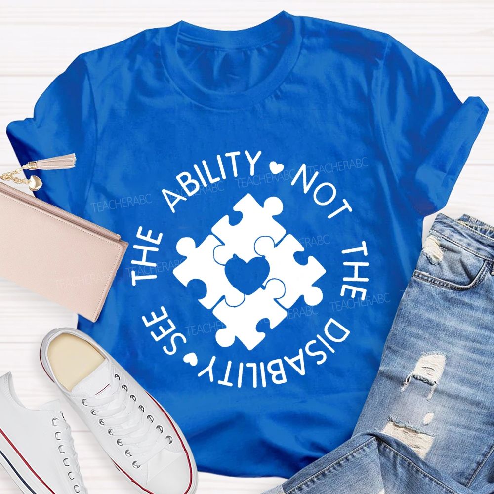 See The Ability Not The Disability Puzzle Heart Teacher T-shirt