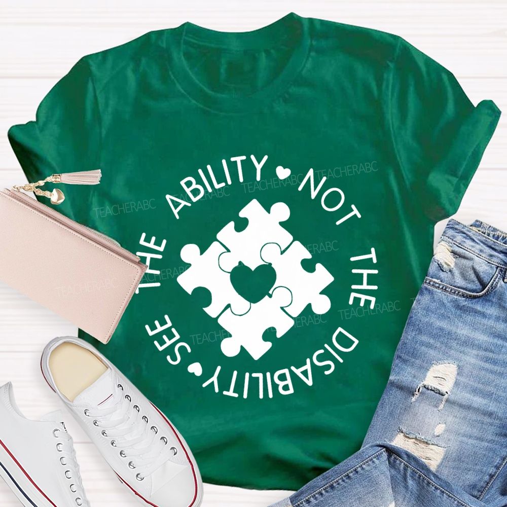 See The Ability Not The Disability Puzzle Heart Teacher T-shirt