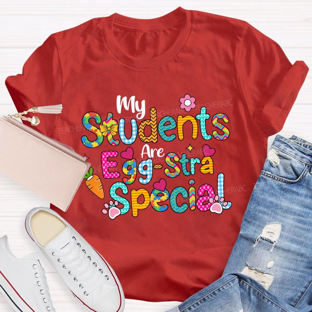 My Students Are Egg-Stra Special Teacher T-shirt