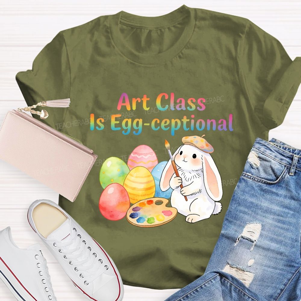 Art Class Is Egg-ceptional Art Teacher T-shirt