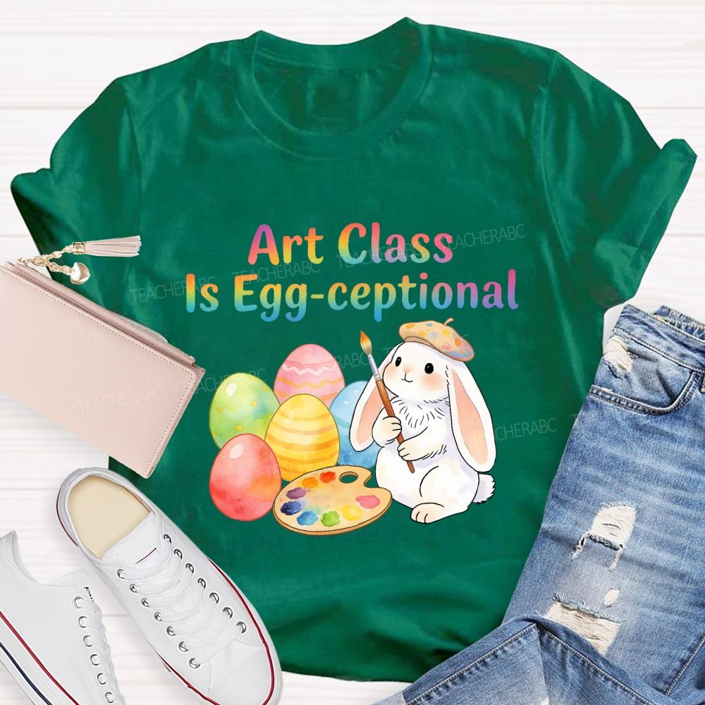 Art Class Is Egg-ceptional Art Teacher T-shirt