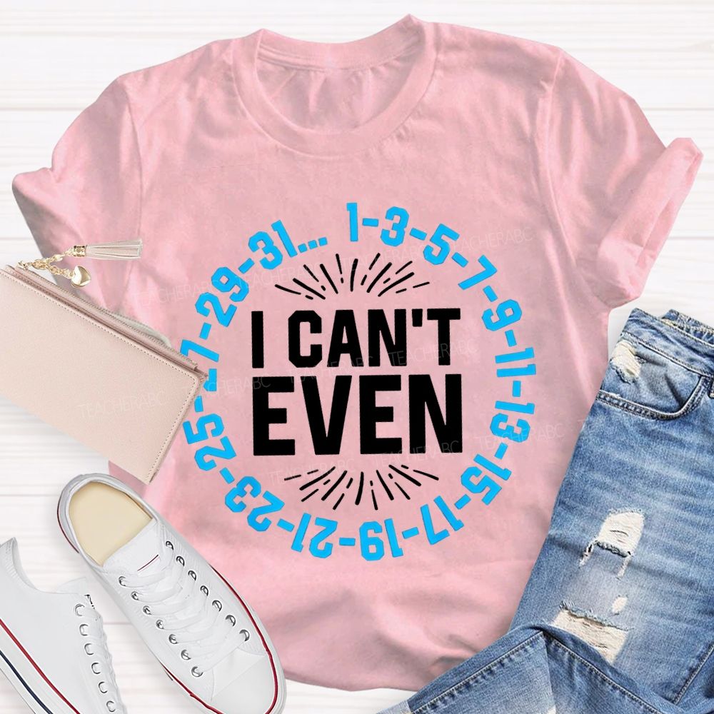 I Can'T Even Math Teacher T-shirt