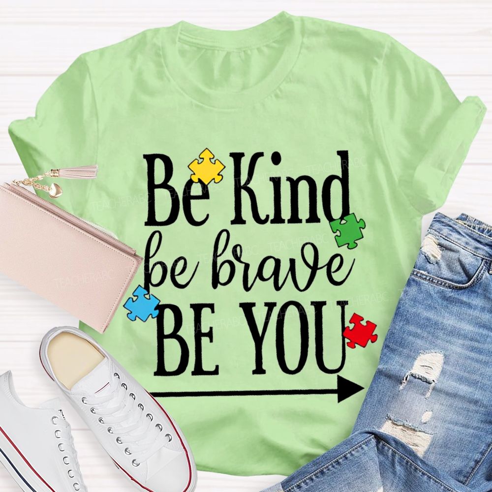 Be Kind Be Brave Be You Autism Awareness Teacher T-shirt