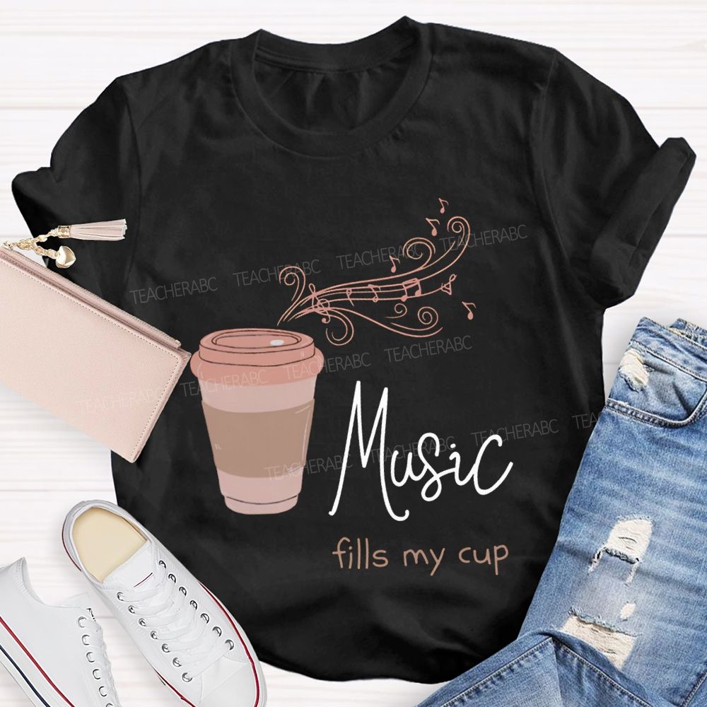 Music Fills My Cup Coffee And Music Teacher T-shirt