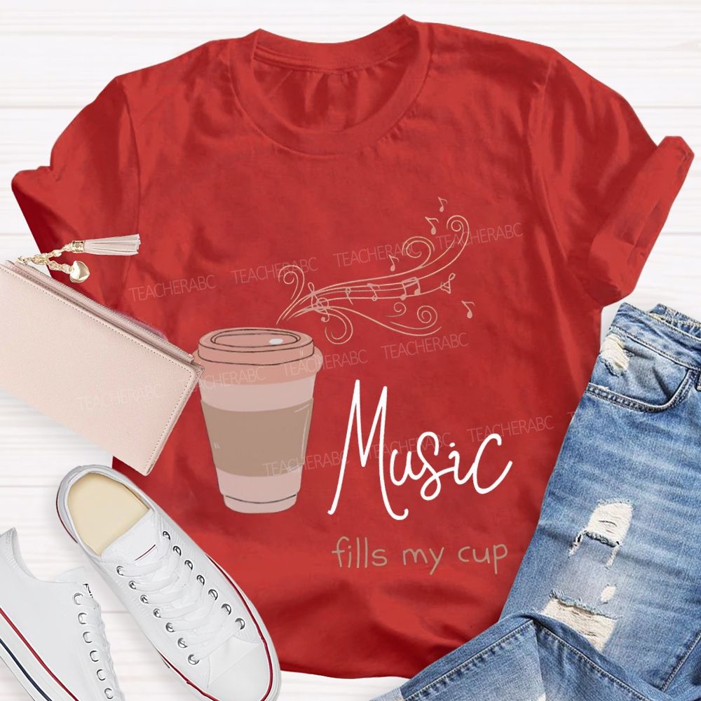 Music Fills My Cup Coffee And Music Teacher T-shirt