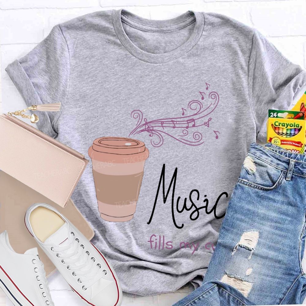 Music Fills My Cup Coffee And Music Teacher T-shirt