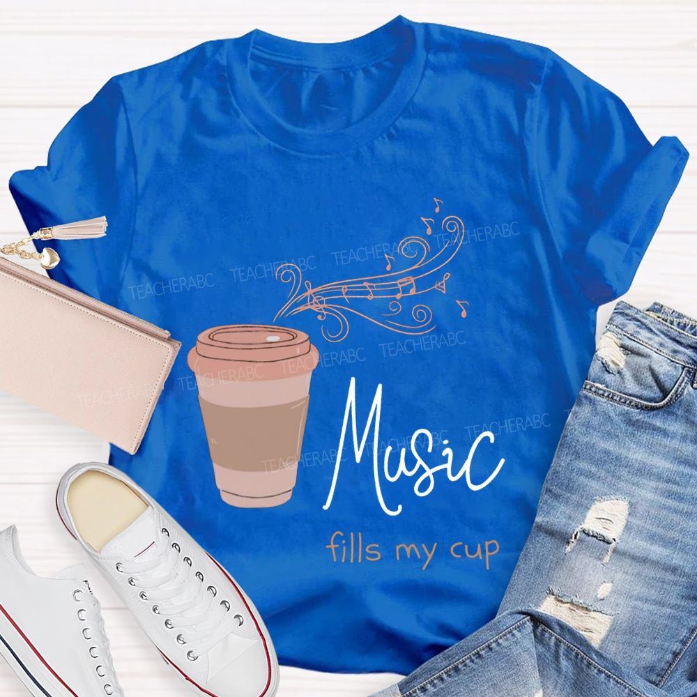 Music Fills My Cup Coffee And Music Teacher T-shirt