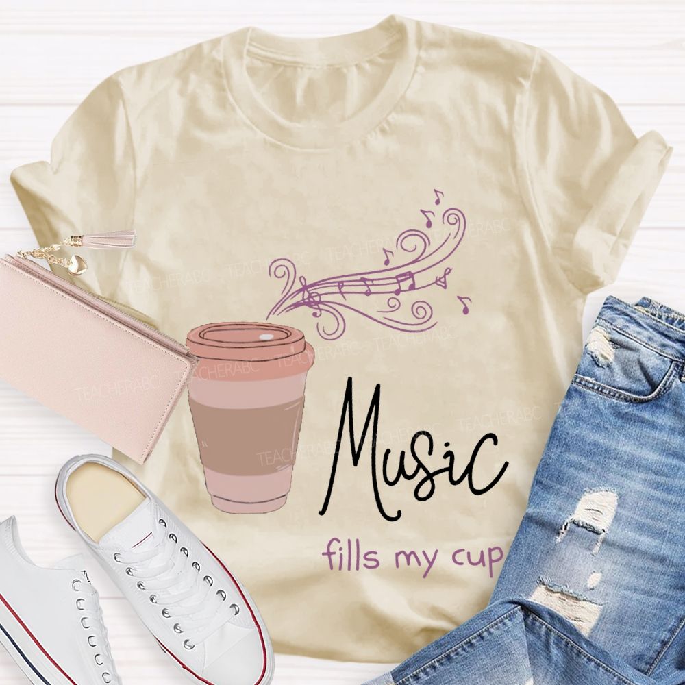 Music Fills My Cup Coffee And Music Teacher T-shirt