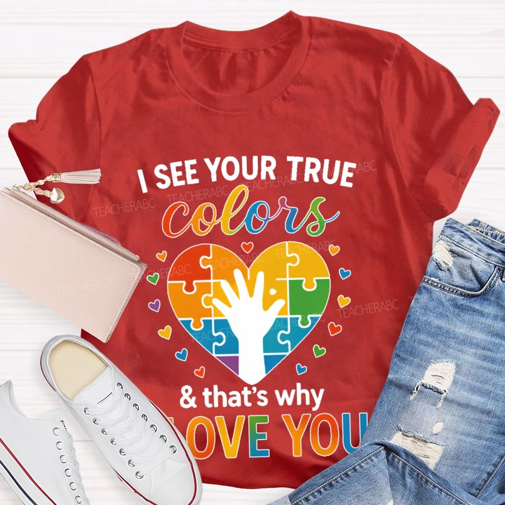 I See Your True Colors That's Why I Love You Heart Puzzle Teacher T-shirt