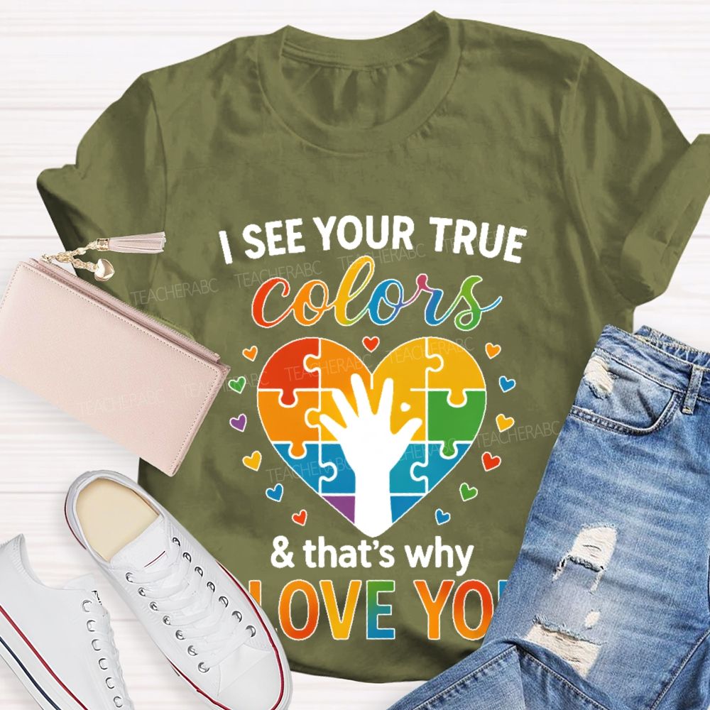 I See Your True Colors That's Why I Love You Heart Puzzle Teacher T-shirt
